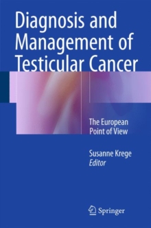 Diagnosis and Management of Testicular Cancer : The European Point of View, Hardback Book Diagnosis and Management of Testicular Cancer : The European Point of View, Hardback Book
