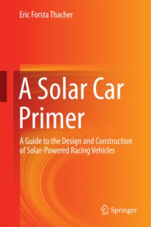 A Solar Car Primer : A Guide to the Design and Construction of Solar-Powered Racing Vehicles