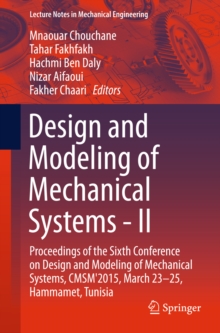 Design and Modeling of Mechanical Systems - II : Proceedings of the Sixth Conference on Design and Modeling of Mechanical Systems, CMSM'2015, March 23-25, Hammamet, Tunisia