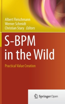 S-BPM in the Wild : Practical Value Creation, Hardback Book S-BPM in the Wild : Practical Value Creation, Hardback Book