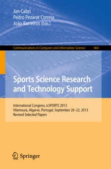 Sports Science Research and Technology Support : International Congress, icSPORTS 2013, Vilamoura, Algarve, Portugal, September 20-22, 2013. Revised Selected Papers