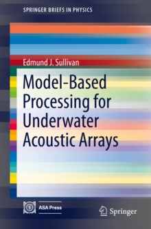 Model-Based Processing for Underwater Acoustic Arrays