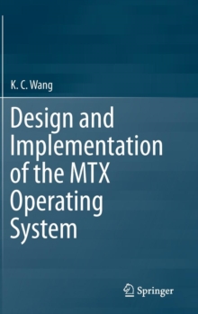 Design and Implementation of the MTX Operating System, Hardback Book Design and Implementation of the MTX Operating System, Hardback Book