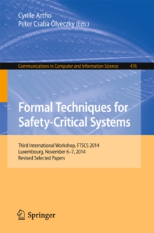 Formal Techniques for Safety-Critical Systems : Third International Workshop, FTSCS 2014, Luxembourg, November 6-7, 2014. Revised Selected Papers