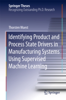 Identifying Product and Process State Drivers in Manufacturing Systems Using Supervised Machine Learning