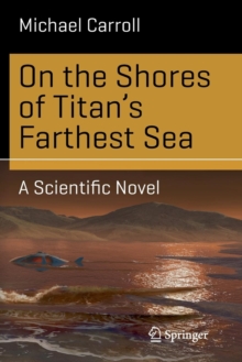 On the Shores of Titan's Farthest Sea : A Scientific Novel, Paperback / softback Book On the Shores of Titan's Farthest Sea : A Scientific Novel, Paperback / softback Book