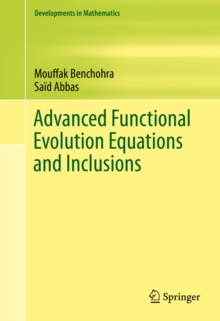 Advanced Functional Evolution Equations and Inclusions