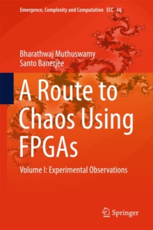 A Route to Chaos Using FPGAs : Volume I: Experimental Observations, Hardback Book A Route to Chaos Using FPGAs : Volume I: Experimental Observations, Hardback Book