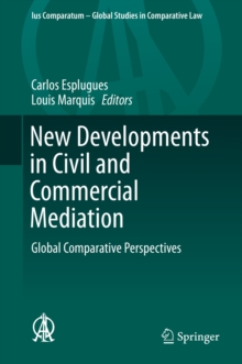 New Developments in Civil and Commercial Mediation : Global Comparative Perspectives