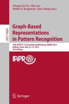 Graph-Based Representations in Pattern Recognition : 10th IAPR-TC-15 International Workshop, GbRPR 2015, Beijing, China, May 13-15, 2015. Proceedings