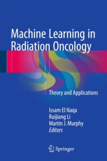 Machine Learning in Radiation Oncology : Theory and Applications