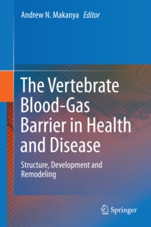 The Vertebrate Blood-Gas Barrier in Health and Disease : Structure, Development and Remodeling