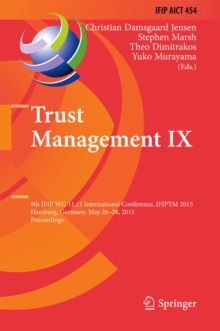 Trust Management IX : 9th IFIP WG 11.11 International Conference, IFIPTM 2015, Hamburg, Germany, May 26-28, 2015, Proceedings