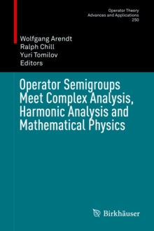 Operator Semigroups Meet Complex Analysis, Harmonic Analysis and Mathematical Physics