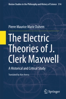 The Electric Theories of J. Clerk Maxwell : A Historical and Critical Study