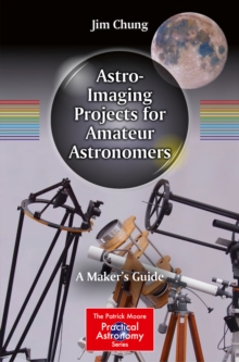 Astro-Imaging Projects for Amateur Astronomers : A Maker's Guide