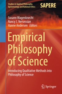 Empirical Philosophy of Science : Introducing Qualitative Methods into Philosophy of Science