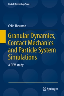 Granular Dynamics, Contact Mechanics and Particle System Simulations : A DEM study