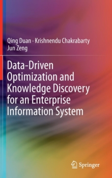 Data-Driven Optimization and Knowledge Discovery for an Enterprise Information System, Hardback Book Data-Driven Optimization and Knowledge Discovery for an Enterprise Information System, Hardback Book