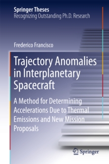 Trajectory Anomalies in Interplanetary Spacecraft : A Method for Determining Accelerations Due to Thermal Emissions and New Mission Proposals