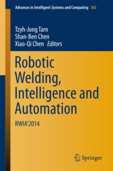 Robotic Welding, Intelligence and Automation : RWIA'2014