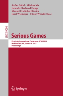 Serious Games : First Joint International Conference, JCSG 2015, Huddersfield, UK, June 3-4, 2015, Proceedings