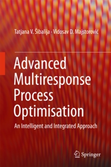 Advanced Multiresponse Process Optimisation : An Intelligent and Integrated Approach