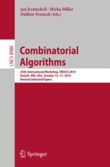 Combinatorial Algorithms : 25th International Workshop, IWOCA 2014, Duluth, MN, USA, October 15-17, 2014, Revised Selected Papers