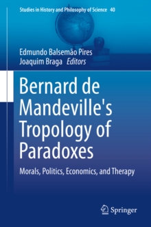 Bernard de Mandeville's Tropology of Paradoxes : Morals, Politics, Economics, and Therapy