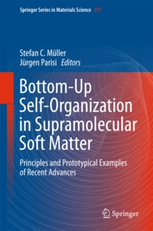 Bottom-Up Self-Organization in Supramolecular Soft Matter : Principles and Prototypical Examples of Recent Advances