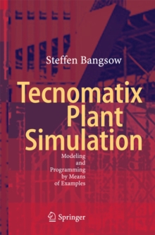 Tecnomatix Plant Simulation : Modeling and Programming by Means of Examples