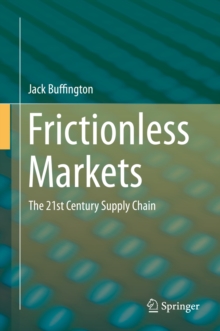 Frictionless Markets : The 21st Century Supply Chain