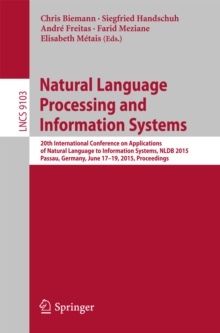 Natural Language Processing and Information Systems : 20th International Conference on Applications of Natural Language to Information Systems, NLDB 2015, Passau, Germany, June 17-19, 2015, Proceeding