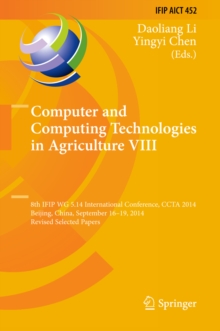 Computer and Computing Technologies in Agriculture VIII : 8th IFIP WG 5.14 International Conference, CCTA 2014, Beijing, China, September 16-19, 2014, Revised Selected Papers