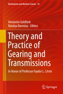 Theory and Practice of Gearing and Transmissions : In Honor of Professor Faydor L. Litvin