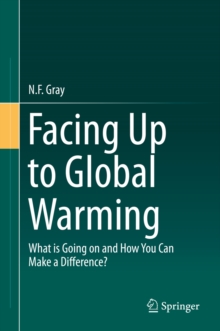 Facing Up to Global Warming : What is Going on and How You Can Make a Difference?