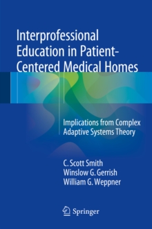 Interprofessional Education in Patient-Centered Medical Homes : Implications from Complex Adaptive Systems Theory