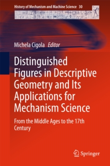 Distinguished Figures in Descriptive Geometry and Its Applications for Mechanism Science : From the Middle Ages to the 17th Century