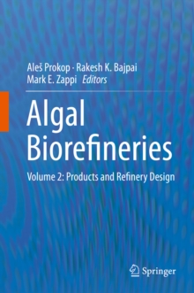 Algal Biorefineries : Volume 2: Products and Refinery Design