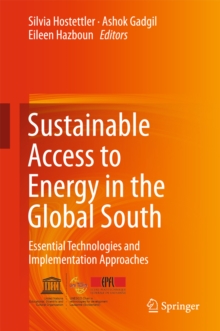 Sustainable Access to Energy in the Global South : Essential Technologies and Implementation Approaches