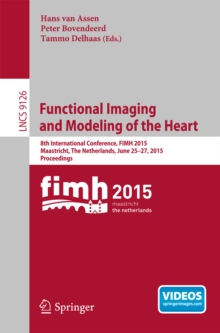 Functional Imaging and Modeling of the Heart : 8th International Conference, FIMH 2015, Maastricht, The Netherlands, June 25-27, 2015. Proceedings