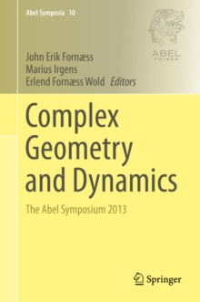 Complex Geometry and Dynamics : The Abel Symposium 2013