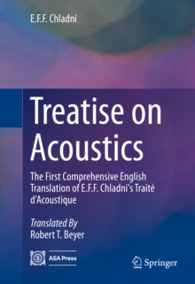 Treatise on Acoustics : The First Comprehensive English Translation of E.F.F. Chladni's Traite d'Acoustique