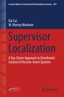 Supervisor Localization : A Top-Down Approach to Distributed Control of Discrete-Event Systems