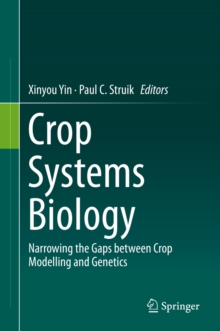 Crop Systems Biology : Narrowing the gaps between crop modelling and genetics