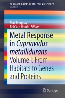 Metal Response in Cupriavidus metallidurans : Volume I: From Habitats to Genes and Proteins