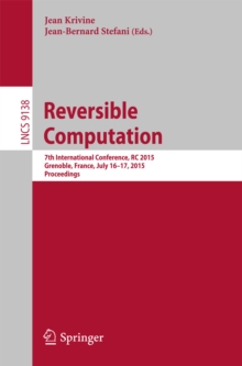 Reversible Computation : 7th International Conference, RC 2015, Grenoble, France, July 16-17, 2015, Proceedings