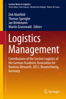 Logistics Management : Contributions of the Section Logistics of the German Academic Association for Business Research, 2015, Braunschweig, Germany