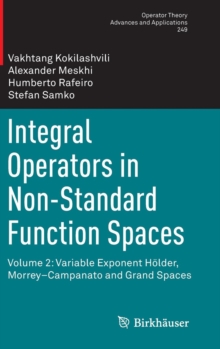 Integral Operators in Non-Standard Function Spaces : Volume 2: Variable Exponent Holder, MorreyCampanato and Grand Spaces