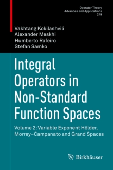 Integral Operators in Non-Standard Function Spaces : Volume 2: Variable Exponent Holder, Morrey-Campanato and Grand Spaces